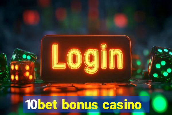 10bet bonus casino