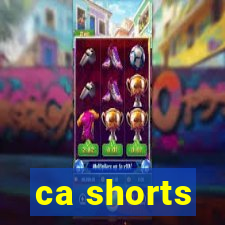 ca shorts