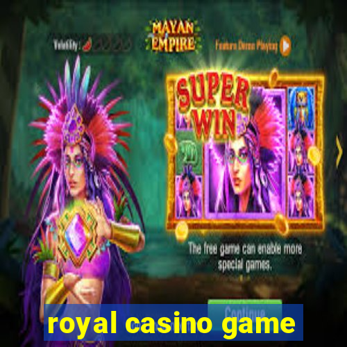 royal casino game