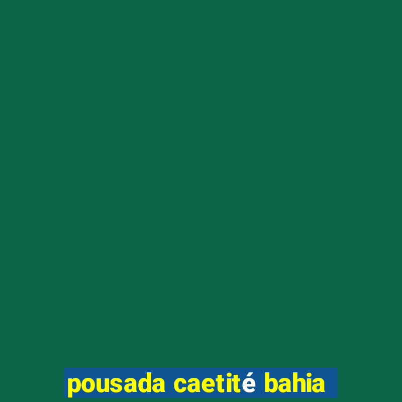 pousada caetité bahia