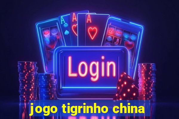 jogo tigrinho china