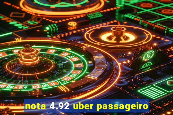 nota 4.92 uber passageiro