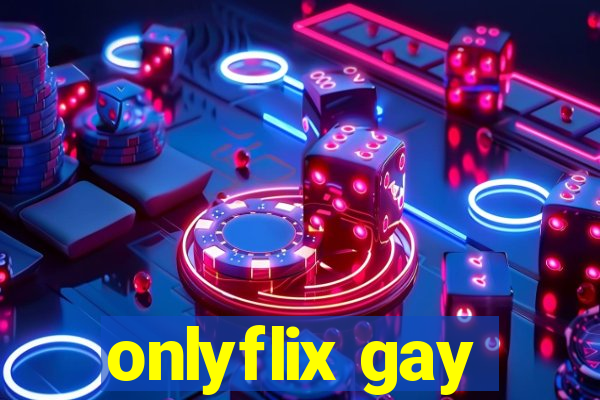 onlyflix gay