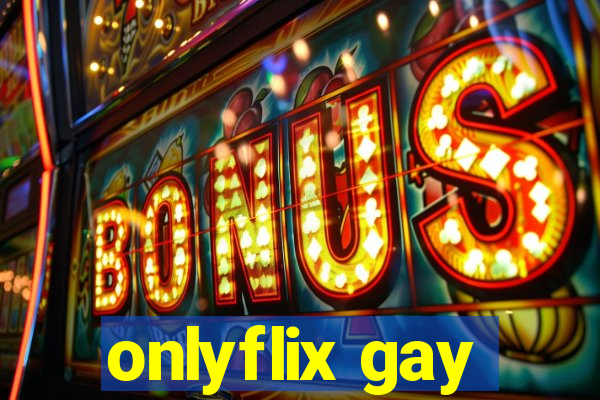 onlyflix gay