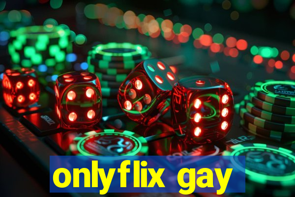 onlyflix gay