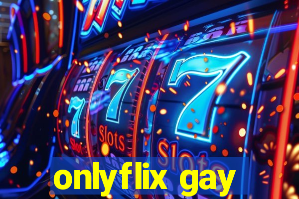 onlyflix gay