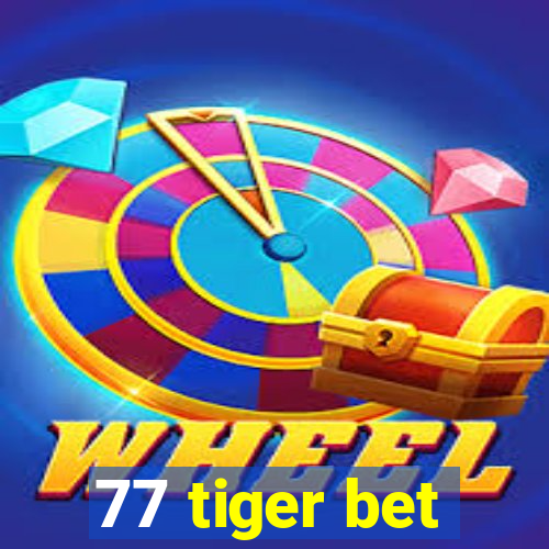 77 tiger bet