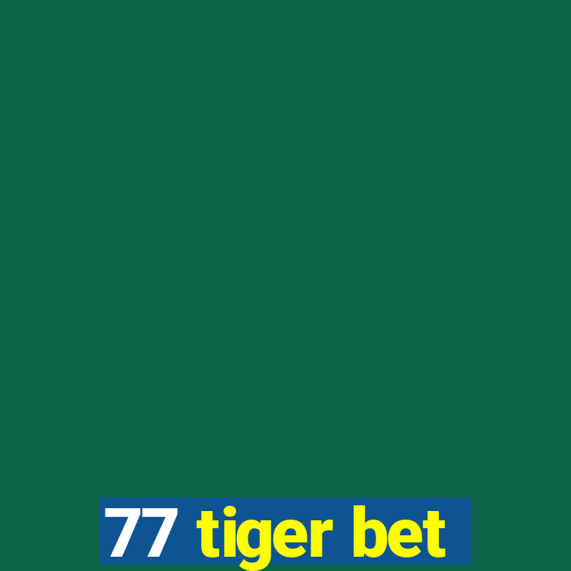 77 tiger bet