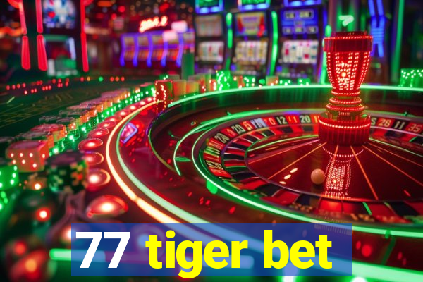 77 tiger bet