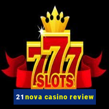 21 nova casino review