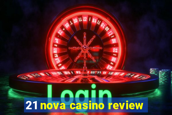 21 nova casino review