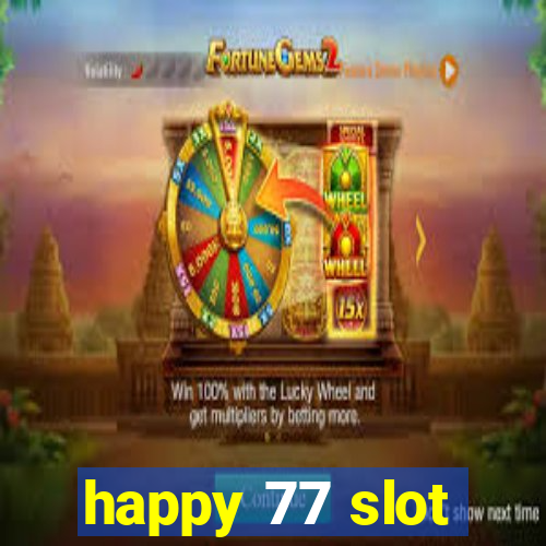 happy 77 slot