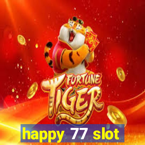 happy 77 slot