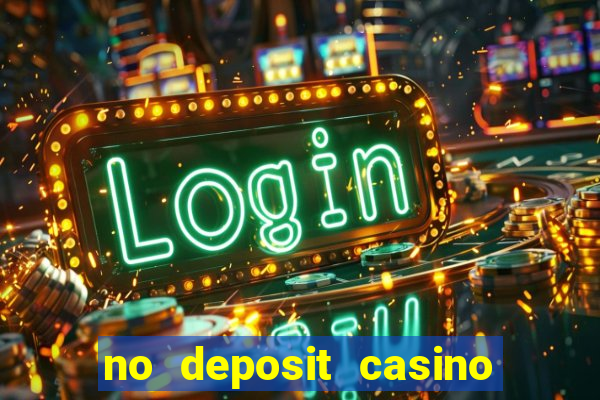 no deposit casino bonus new