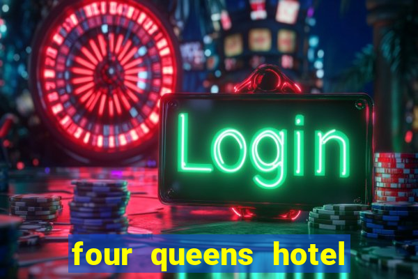 four queens hotel and casino vegas