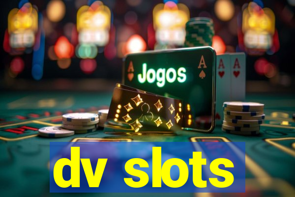 dv slots