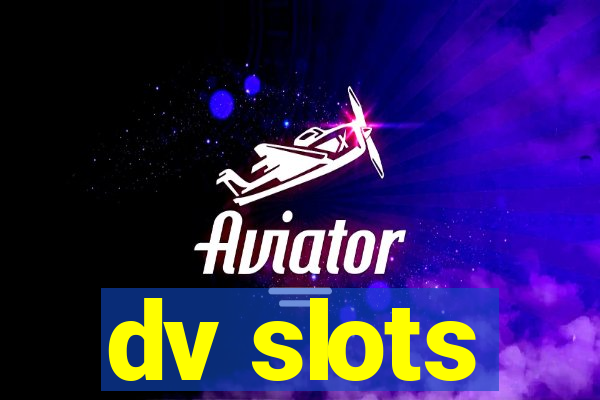 dv slots