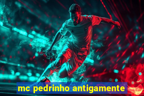 mc pedrinho antigamente