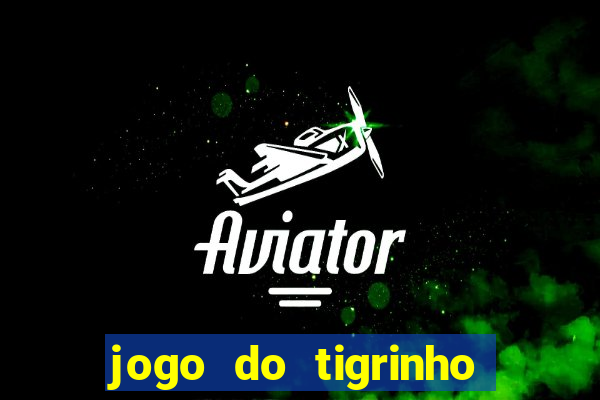 jogo do tigrinho ta liberado