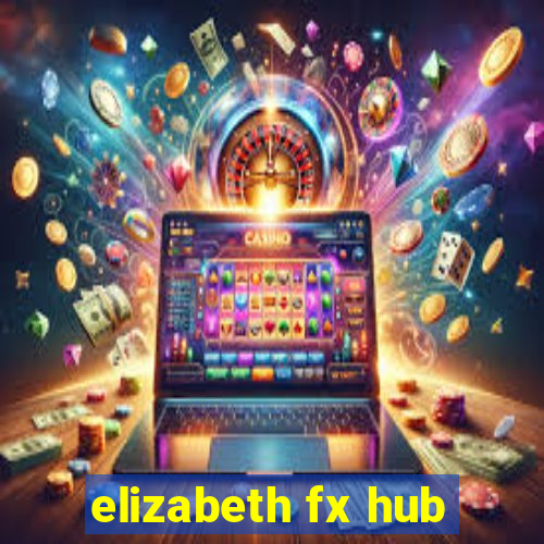 elizabeth fx hub