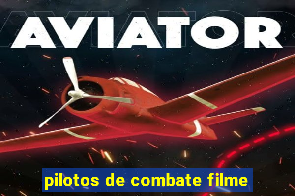 pilotos de combate filme