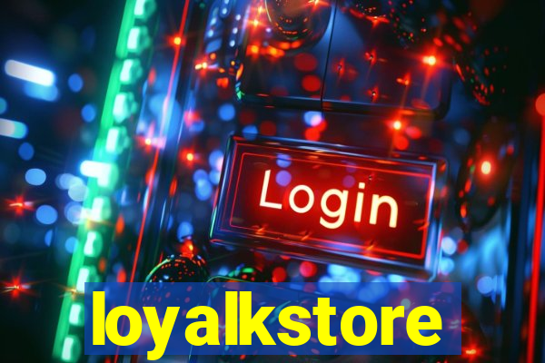 loyalkstore