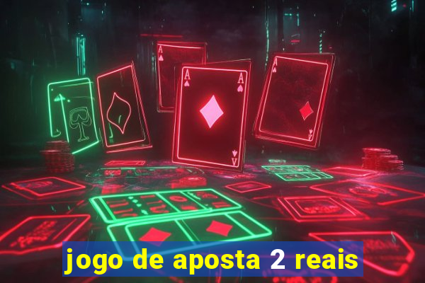 jogo de aposta 2 reais