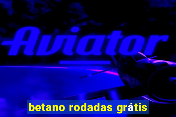 betano rodadas grátis