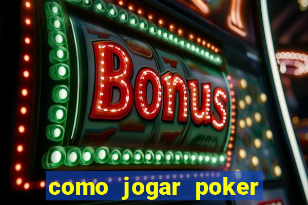 como jogar poker do zero