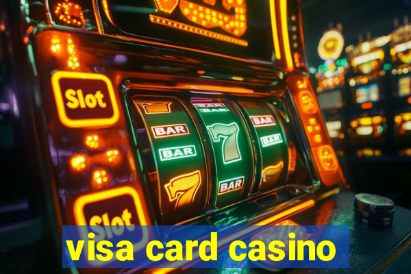 visa card casino