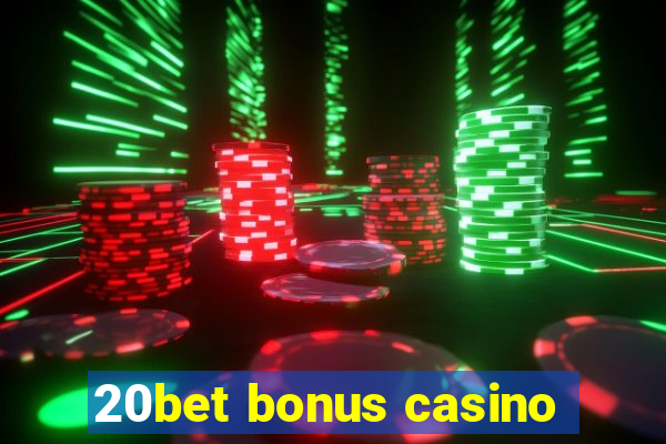 20bet bonus casino