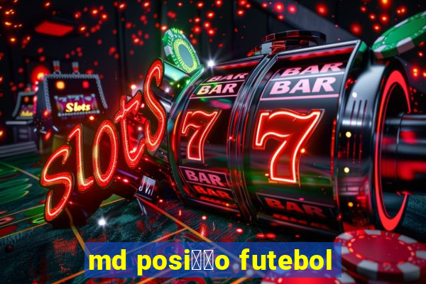 md posi莽茫o futebol