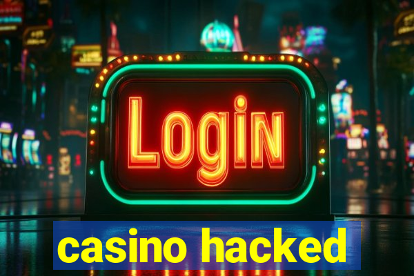 casino hacked