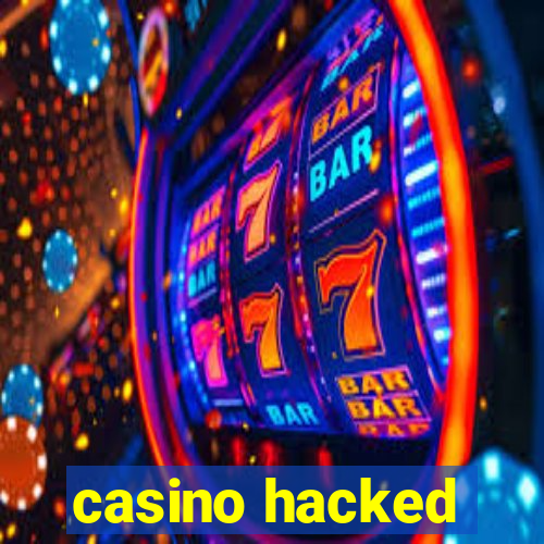 casino hacked