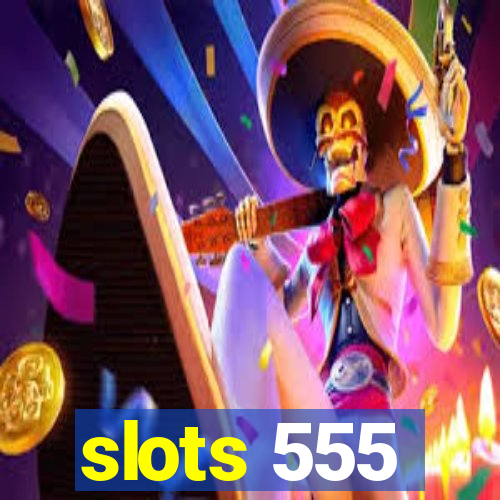 slots 555