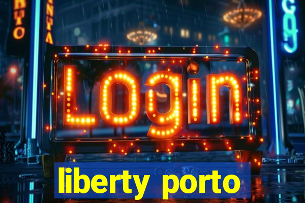 liberty porto