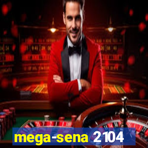 mega-sena 2104