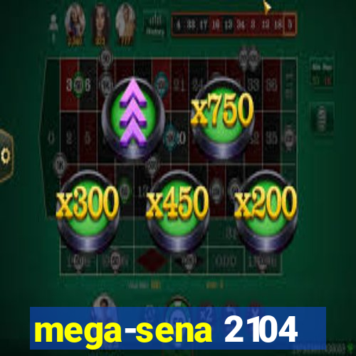 mega-sena 2104