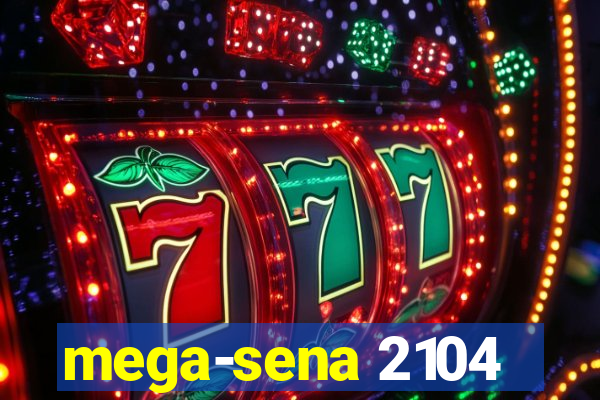 mega-sena 2104