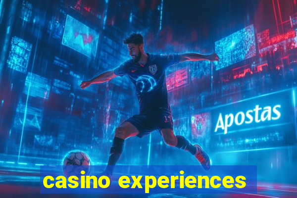 casino experiences