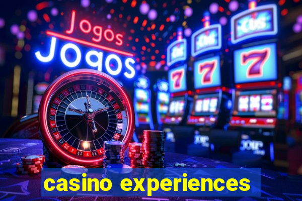 casino experiences