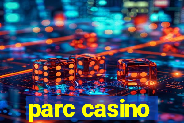 parc casino