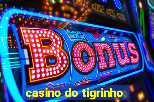 casino do tigrinho