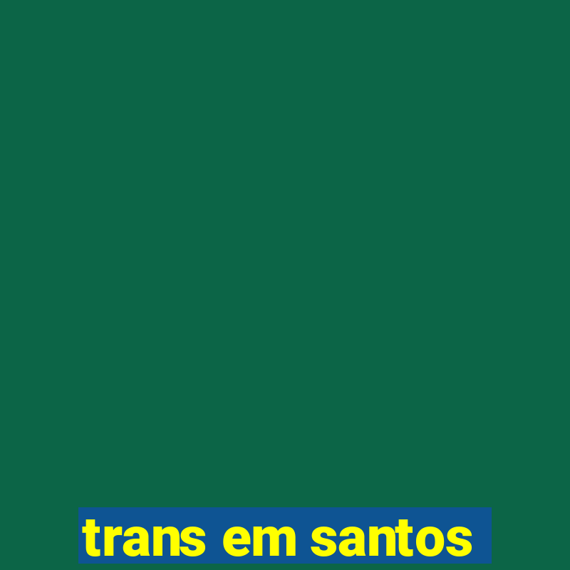 trans em santos