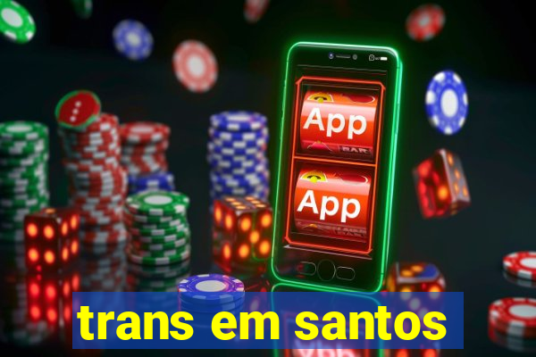 trans em santos