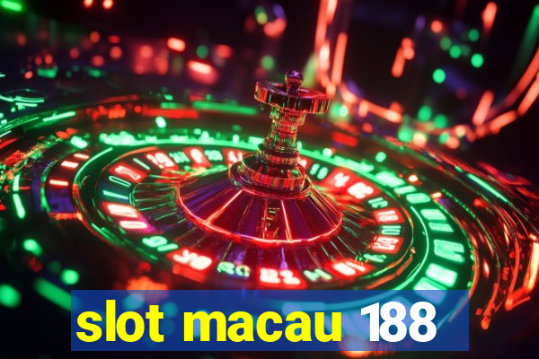 slot macau 188