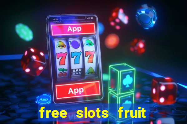 free slots fruit machines play