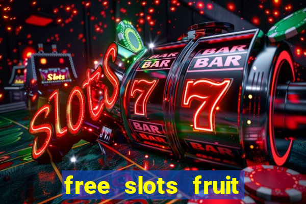 free slots fruit machines play