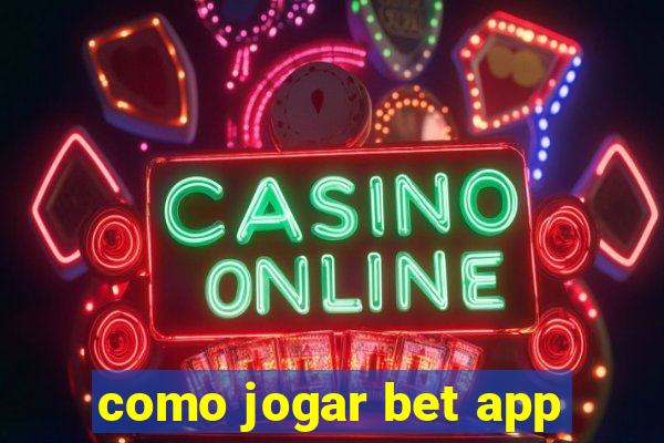 como jogar bet app