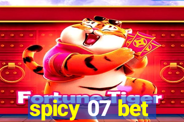 spicy 07 bet